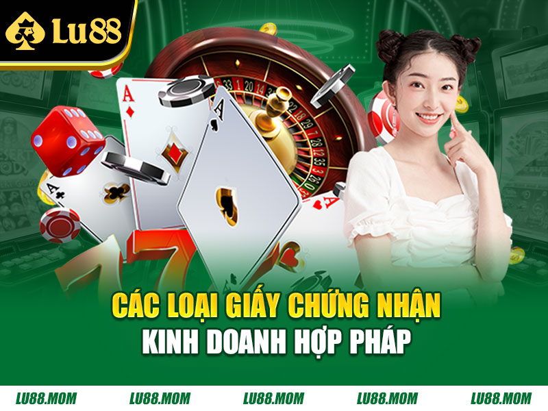 Các loại giấy chứng nhận kinh doanh hợp pháp