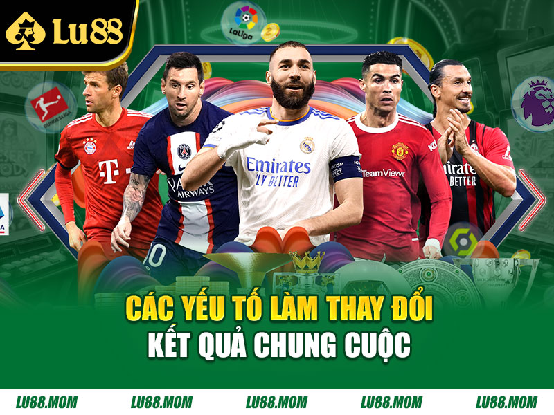 Các yếu tố làm thay đổi kết quả chung cuộc