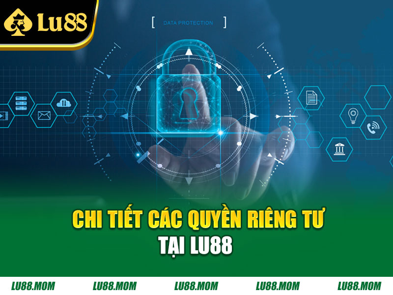Chi tiết các quyền riêng tư tại Lu88