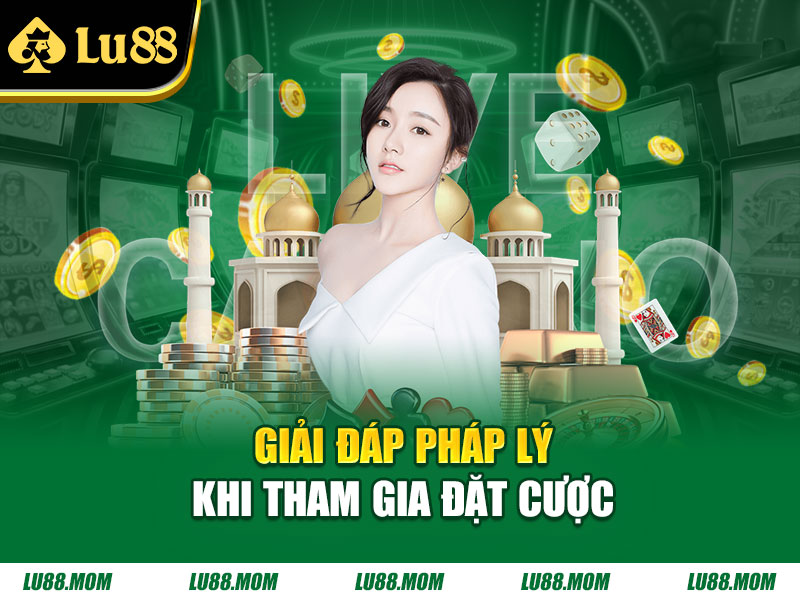 Giải đáp pháp lý khi tham gia đặt cược