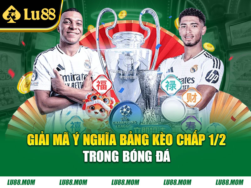 Giải mã ý nghĩa bảng kèo chấp 1/2 trong bóng đá