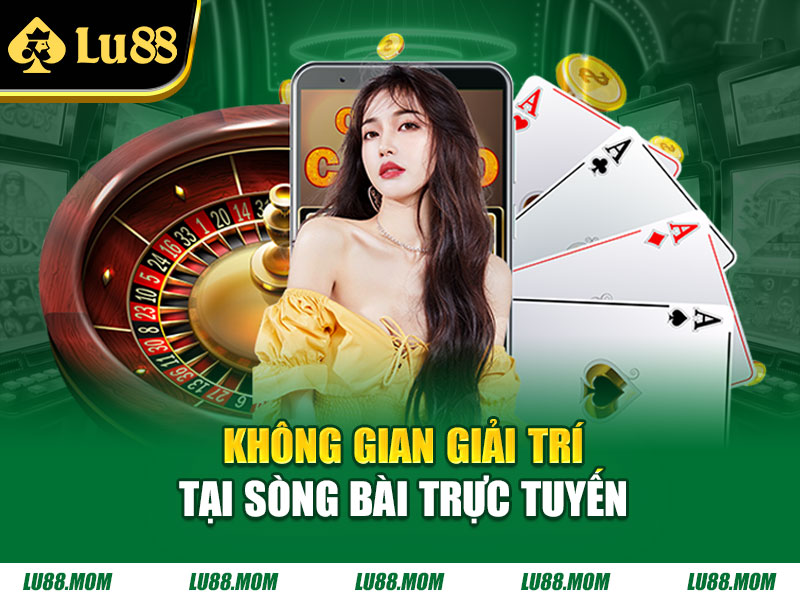 Không gian giải trí tại sòng bài trực tuyến