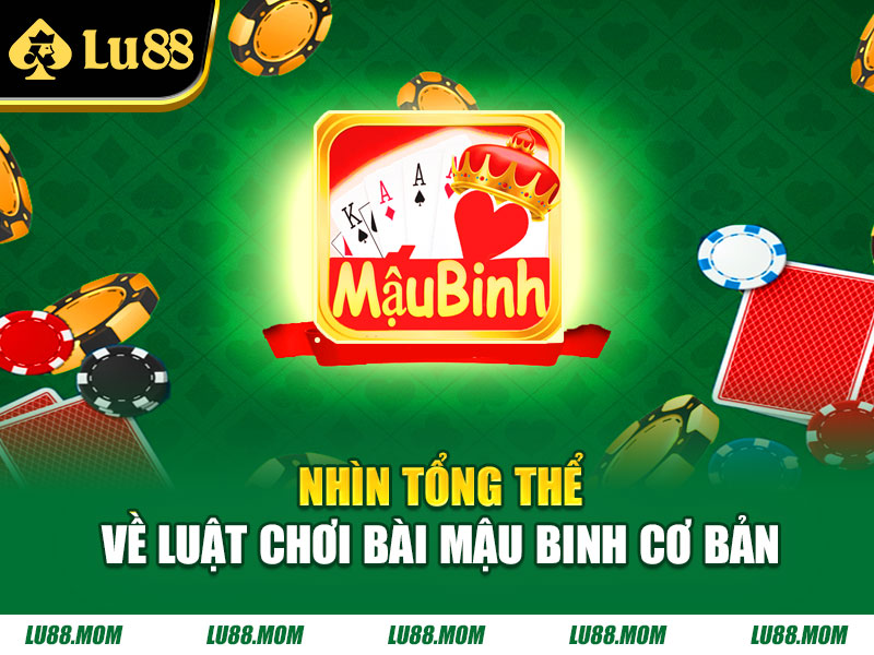 Nhìn tổng thể về luật chơi bài mậu binh cơ bản