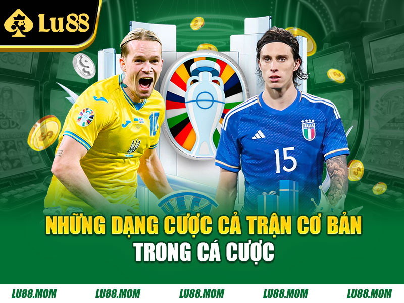 Những dạng cược cả trận cơ bản trong cá cược