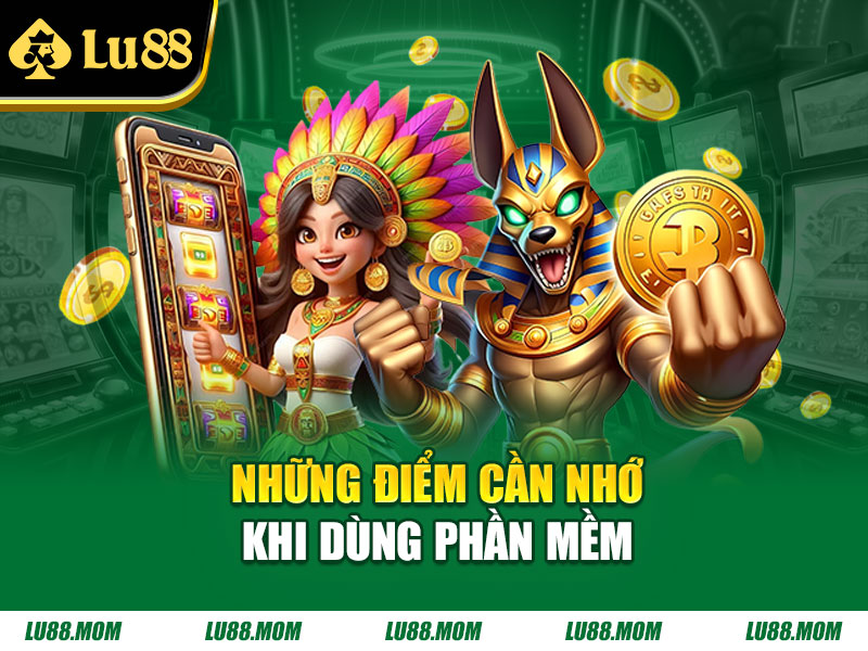 Những điểm cần nhớ khi dùng phần mềm