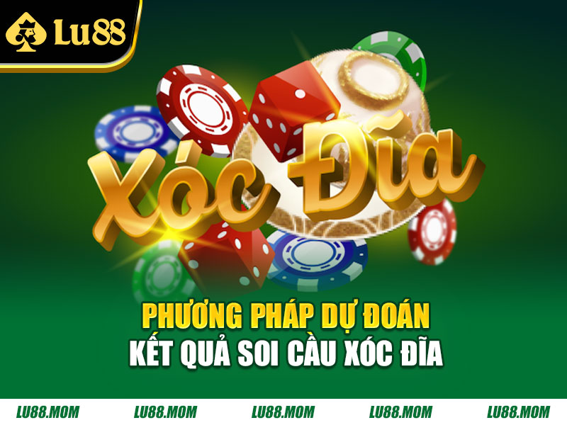 Phương pháp dự đoán kết quả soi cầu xóc đĩa