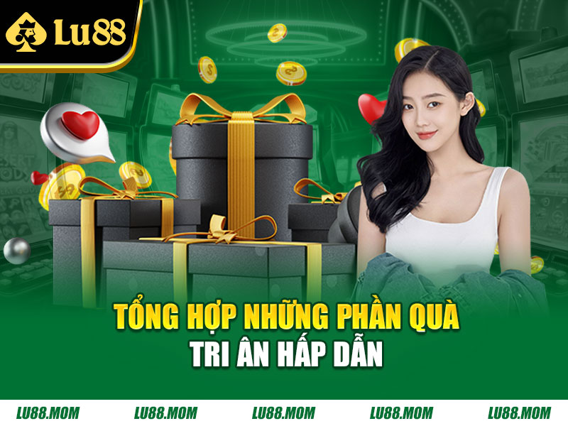 Tổng hợp những phần quà tri ân hấp dẫn