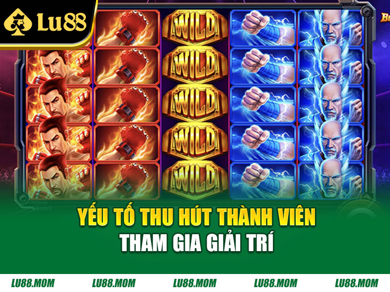 Yếu tố thu hút thành viên tham gia giải trí